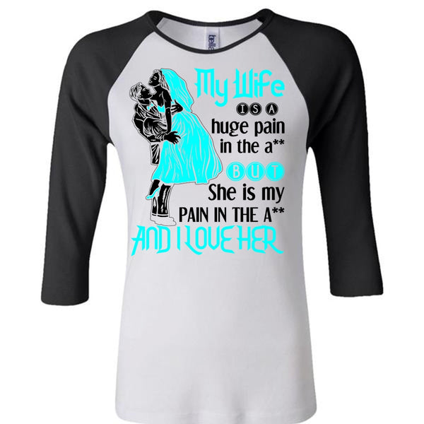 My Wife Is A Huge Pain T Shirt, Being A Wife T Shirt, Awesome T-Shirts