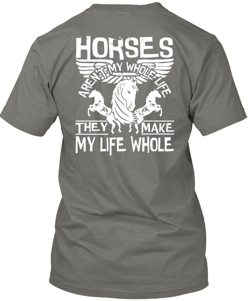 Horses Aren't My Whole Life T Shirt, Being An Equestrian T Shirt