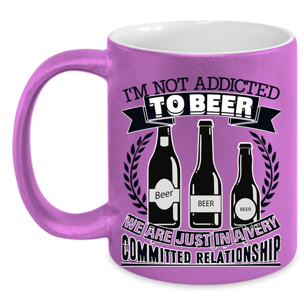 Funny Beer Drinker Coffee Mug, I'm Not Addicted To Beer Accent Mug