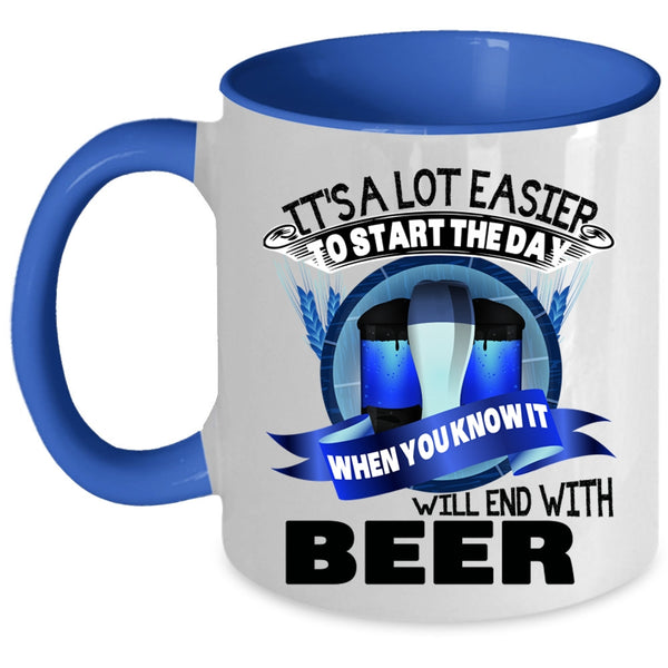 Beer Coffee Mug, It's A Lot Easier To Start The Day Accent Mug