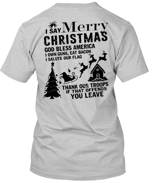 I Say Merry Christmas T Shirt, I Love Christmas T Shirt