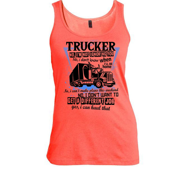 Trucker I'm Not Igoring You T Shirt, I'm A Truck Driving Tank Top