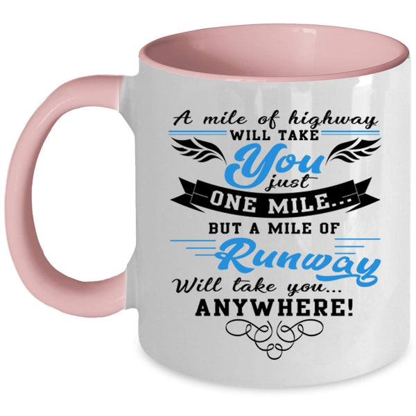 A Mile Of Runway Coffee Mug, A Mile Of Highway Will Take You Accent Mug