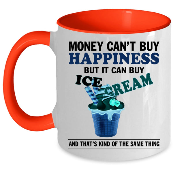It Can Buy Ice Cream Coffee Mug, Money Can't Buy Happiness Accent Mug