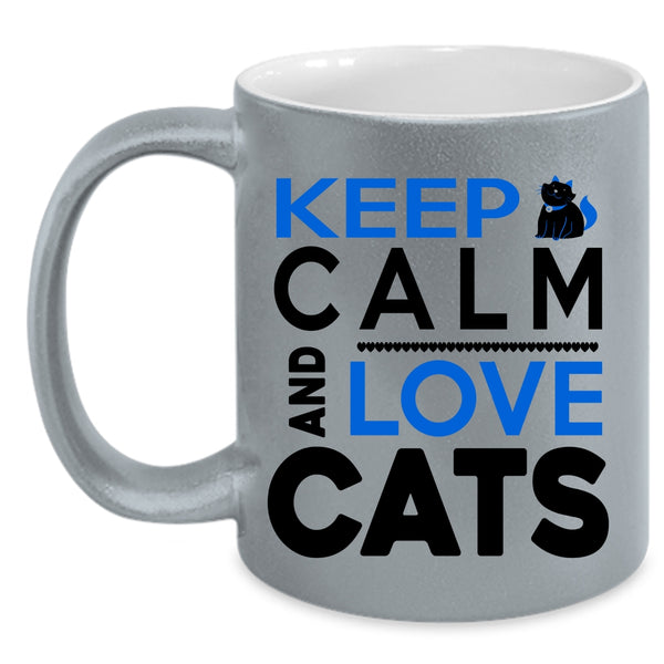 Funny Cat Lovers Coffee Mug, Keep Calm And Love Cats Accent Mug