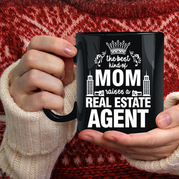 The Best Kind Of Mom Raises A Real Estate Agent Coffee Mug, Cute Coffee Cup