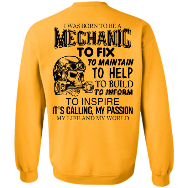 Being A Mechanic T Shirt, I Was Born To Be A Mechanic To Fix To Maintain Sweatshirt