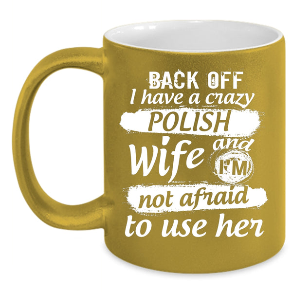 I Have A Crazy Polish Wife Mug, I Love Polish Cup