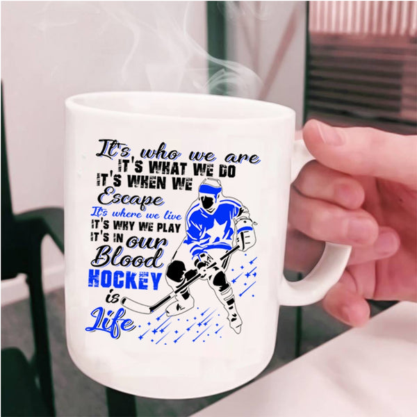 Awesome Hockey Coffee Mug, It's In Our Blood Hockey Is Life Cup