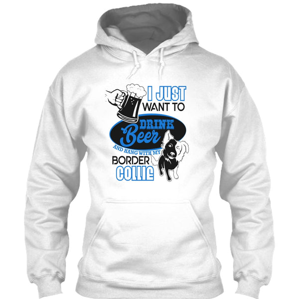 I Just Want To Drink Beer T Shirt, I Love Border Collie T Shirt