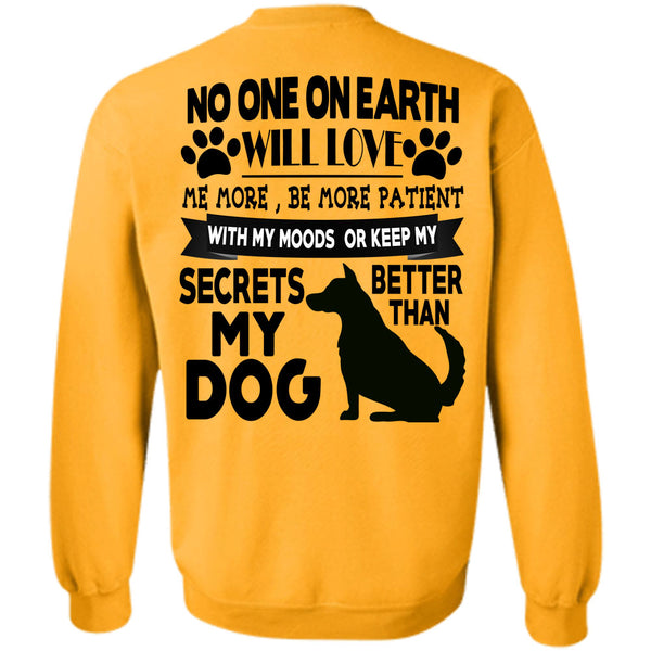 I Love My Dogs T Shirt, Secrets Better Than My Dog Sweatshirt