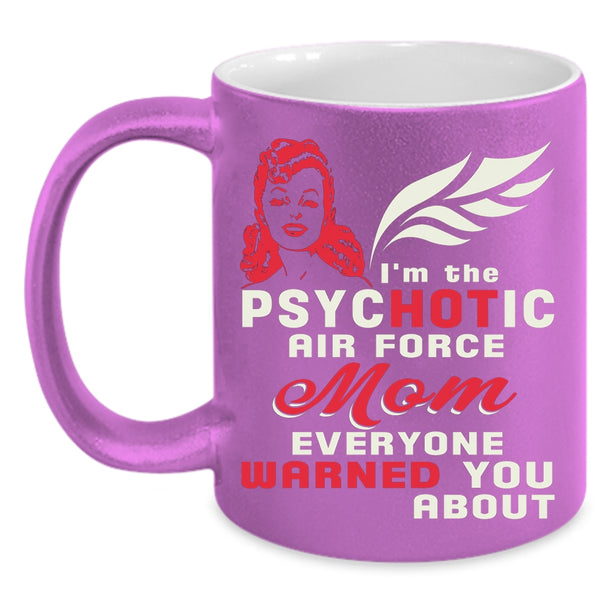 I'm The Psychotic Air Force Mom Coffee Mug, Cool Mom Coffee Cup