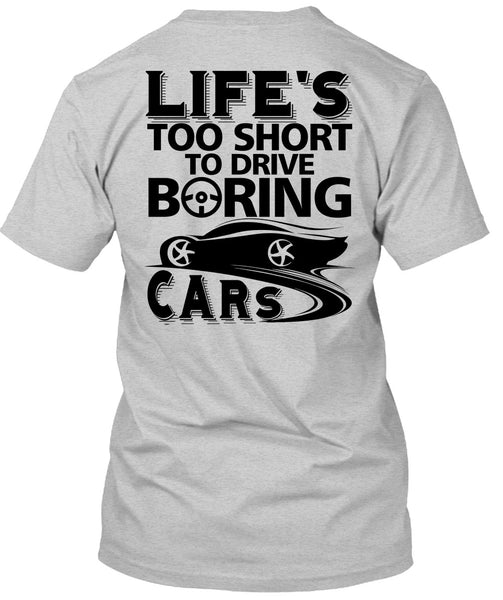 Life's Too Short To Drive Boring Cars T Shirt, I Love Car T Shirt