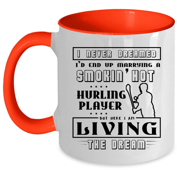 Cool Hurling Player Coffee Mug, I'd End Up Marrying A Hot Hurling Player Accent Mug