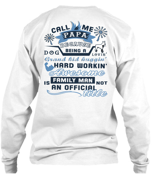 Call Me Papa Because Being A Dog Loving Grandkid T Shirt, Being A Daddy T Shirt