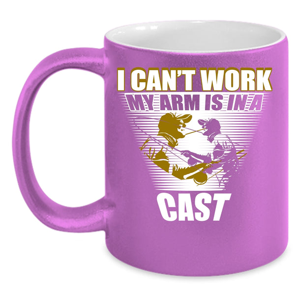I Can't Work My Arm Is In A Cast Coffee Mug, Cool Fishing Coffee Cup