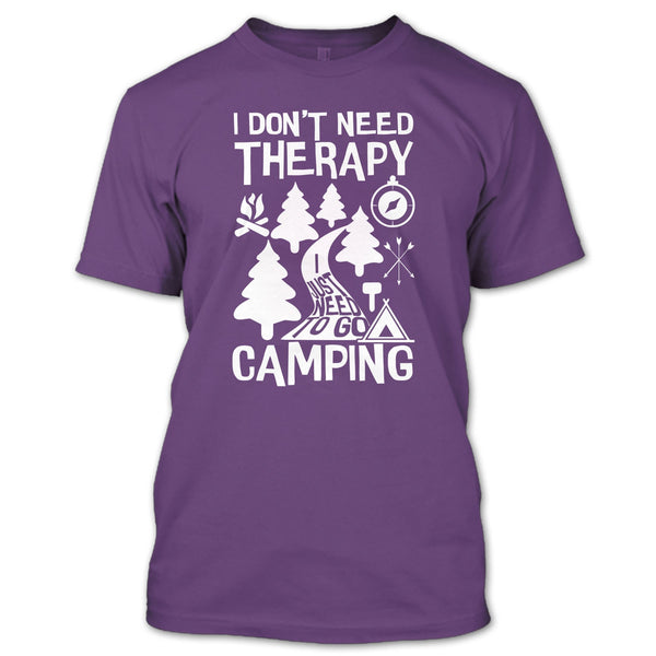 I Don't Need Therapy T Shirt, I Just Need To Go Camping T Shirt