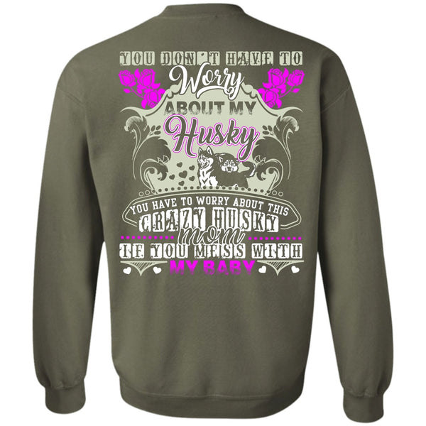 Crazy Husky Mom T Shirt, I Love Husky Sweatshirt