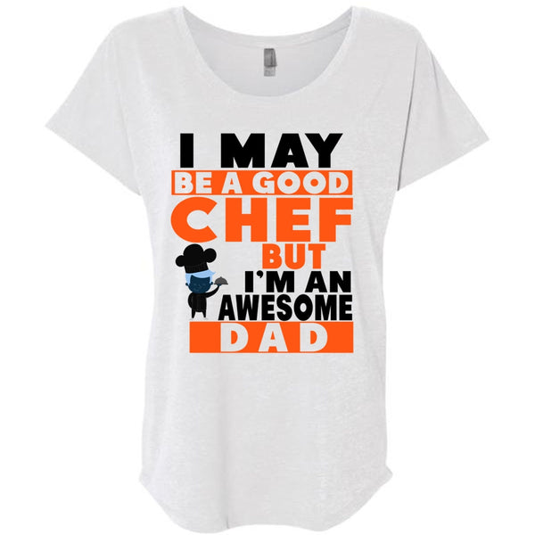 I May Be A Good Chef But I'm An Awesome Dad T Shirt, Father's Day T Shirt