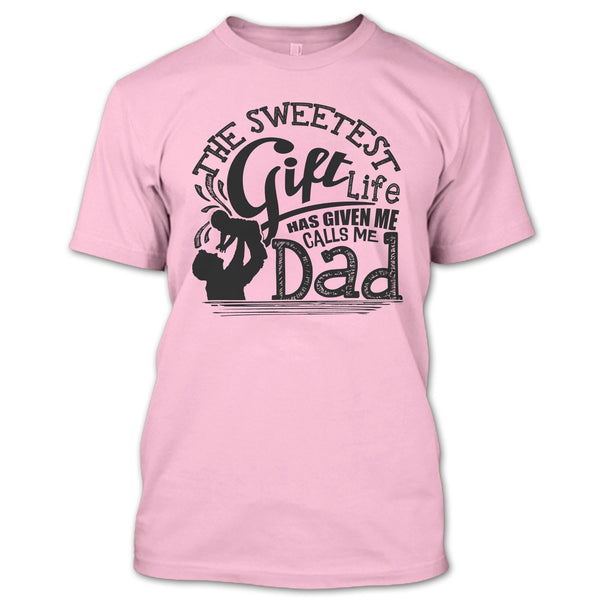The Sweetest Gift  T Shirt, Father's Day Gift T Shirt