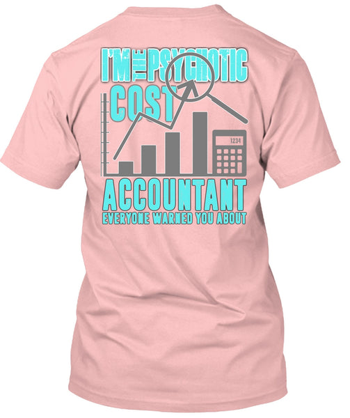 I'm The Psychotic Cost Accountant T Shirt, I Love Accountant T Shirt