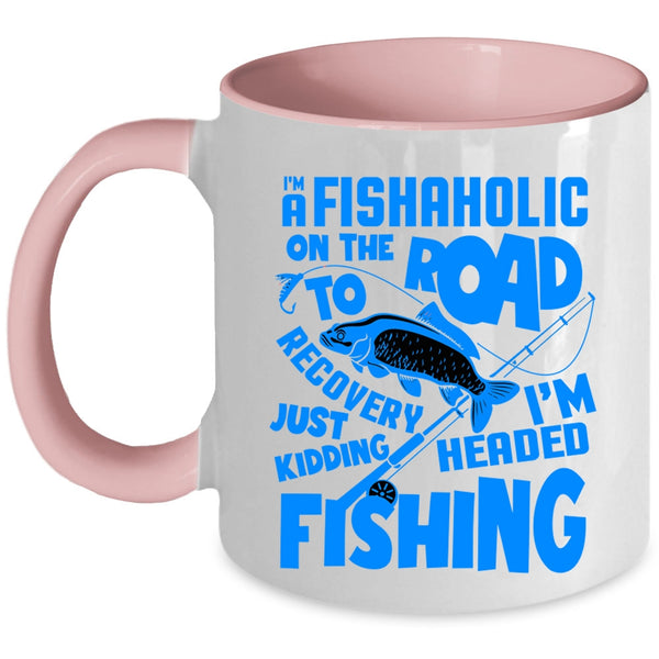 I'm Headed Fishing Coffee Mug, I'm A Fishaholic Accent Mug