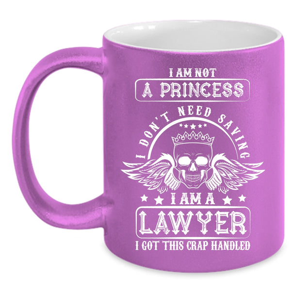 I Am Not A Princess Coffee Mug, I Am A Lawyer Coffee Cup