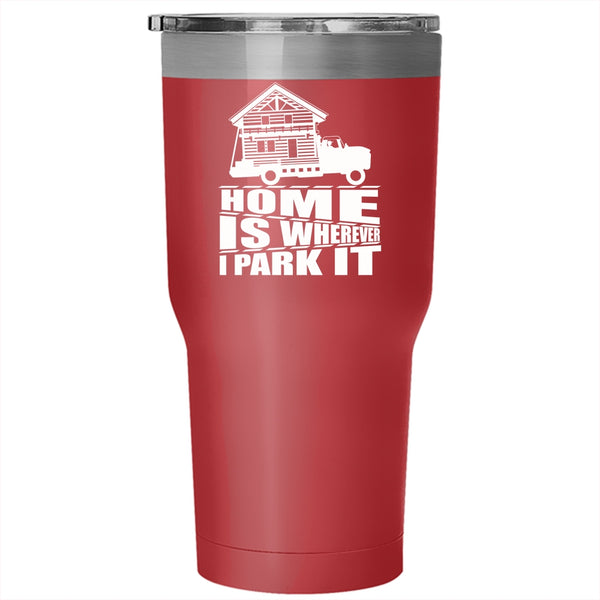 Home Is Whereever I Park It Tumbler 30 oz Stainless Steel, I Love My Home Travel Mug