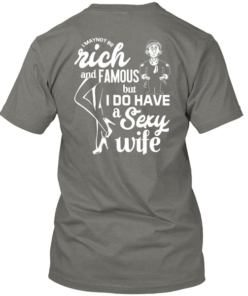 I Do Have A Wife T Shirt, I Maynot Be Rich T Shirt