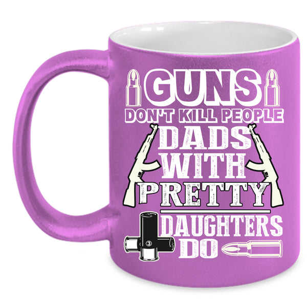 Dads With Pretty Daughters Coffee Mug, My Family Coffee Cup