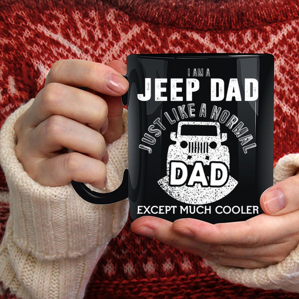 I Am A Jeep Dad Coffee Mug, Cool Gift For Dad Coffee Cup