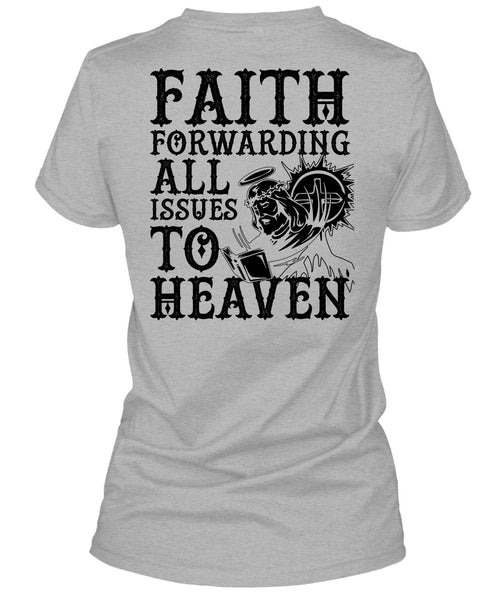 Faith Forwarding All Issues To Heaven T Shirt, I Love Jesus T Shirt