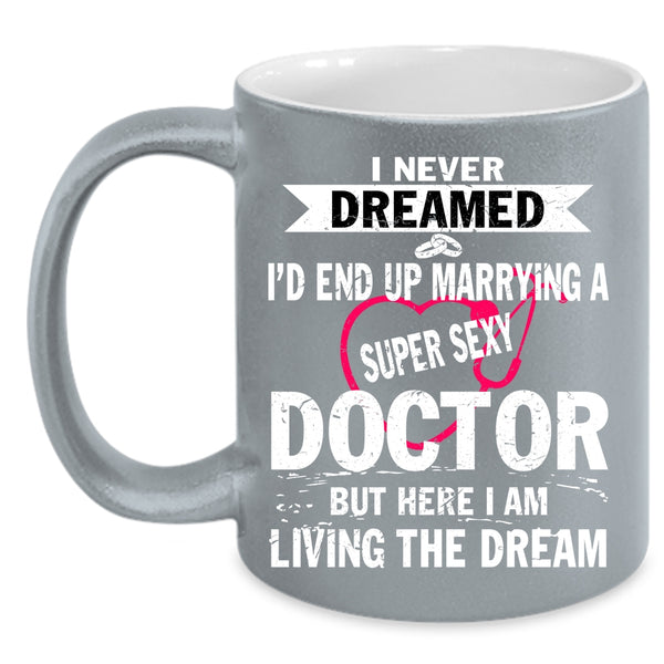 I'd End Up Marrying A Doctor Coffee Mug, I Love Doctor Coffee Cup