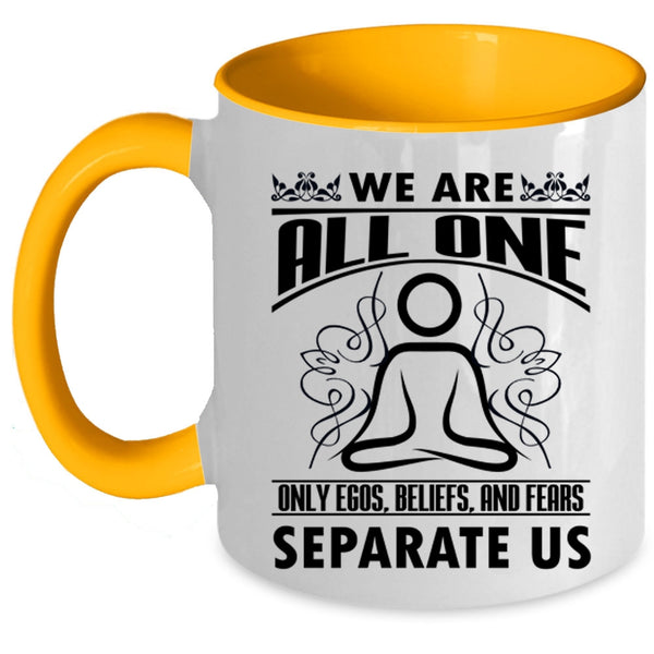 Cute Gift For Yogi Coffee Mug, We Are All One Only Egos Beliefs Accent Mug