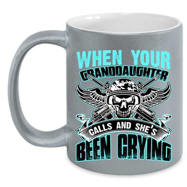 She's Been Crying Coffee Mug, When Your Granddaughter Calls Accent Mug