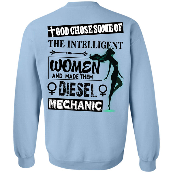 Being A Mechanic T Shirt, God Chose Some Of The Intelligent Women Sweatshirt