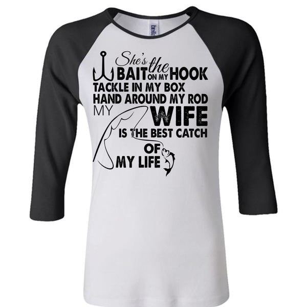 My Wife Is The Best Catch Of My Life T Shirt, Loving T Shirt
