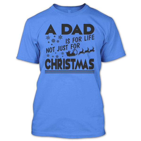 A Dad Is For Life Not For Christmas T Shirt, Dad Merry Christmas T Shirt