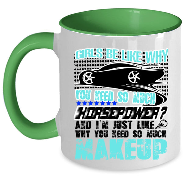 Funny Mechanics Coffee Mug, Girls Be Like Why You Need So Much Accent Mug
