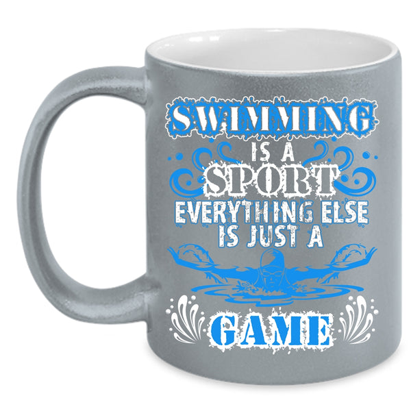 Swimming Is A Sport Coffee Mug, Everything Else Is Just A Game Coffee Cup