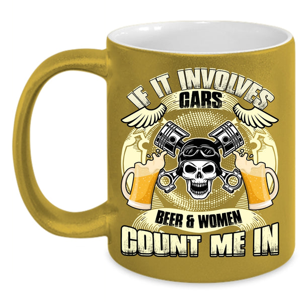 If It Involves Cars Beer And Women Coffee Mug, Gift For Female Mechanic Coffee Cup