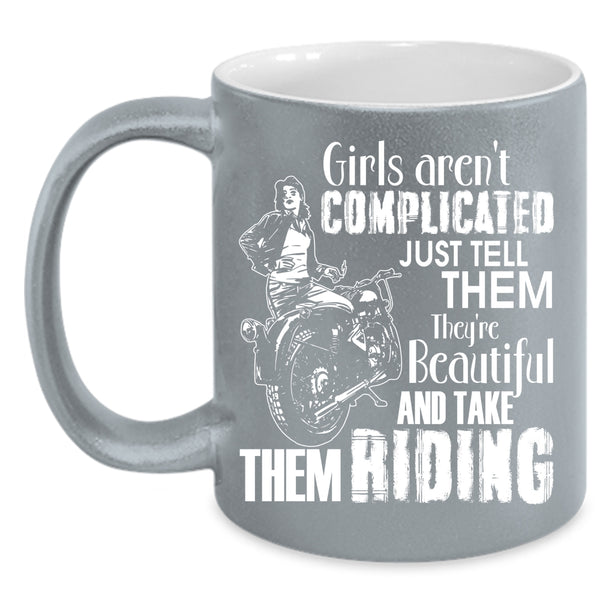 Girls Aren't Complicated Coffee Mug, They're Beautiful And Take Them Riding Coffee Cup