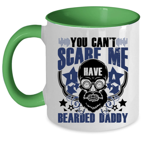 I Have A Bearded Daddy Coffee Mug, You Can't Scare Me Accent Mug