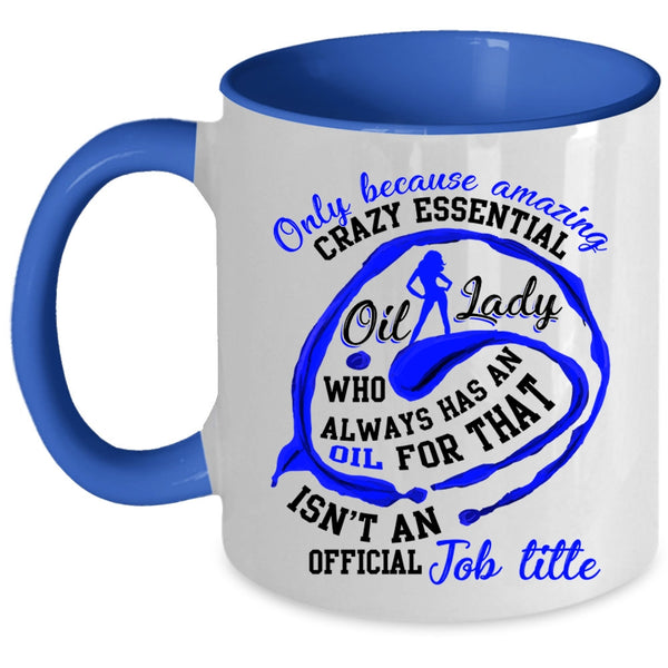 Cute Lady Coffee Mug, Crazy Essential Oil Lady Accent Mug