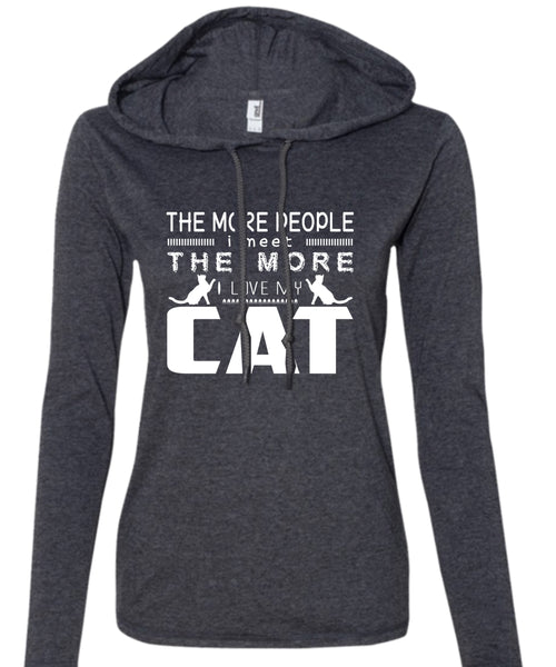 The More People I Meet The More I Love My Cat T Shirt, My Pets T Shirt, My Favorite T Shirt (Anvil Ladies Ringspun Hooded)