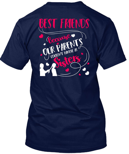 Our Parents Couldn't Handle As Sisters T Shirt, Best Friends T Shirt