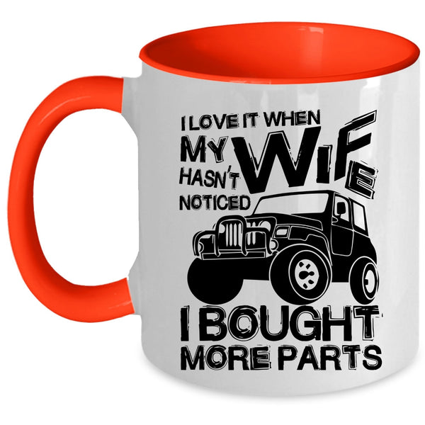 Marry Coffee Mug, I Love It When My Wife Hasn't Noticed Accent Mug