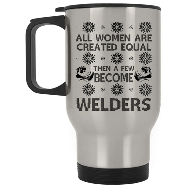 Christmas Gift For Wife Travel Mug, A Few Women Become Welders Mug