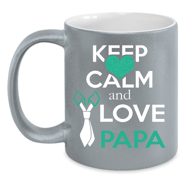 Keep Calm And Love Papa Coffee Mug, Funny Papa Coffee Cup