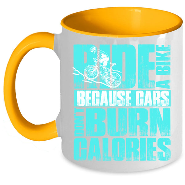 Because Cars Don't Burn Calories Coffee Mug, Ride A Bike Accent Mug